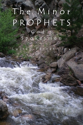 The Minor Prophets: God's Spokesmen by Farrar, Lucian, Jr.