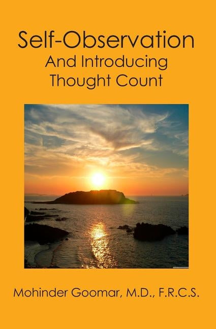 Self-Observation: And Introducing Thought Count by Goomar MD, Mohinder