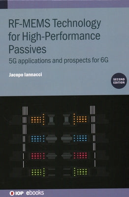 RF-MEMS Technology for High-Performance Passives (Second Edition): 5G applications and prospects for 6G by Iannacci, Jacopo