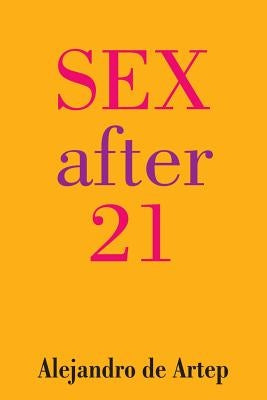Sex After 21 by De Artep, Alejandro