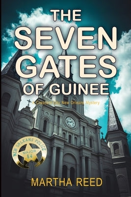 The Seven Gates of Guinee: A Crescent City New Orleans Mystery by Reed, Martha
