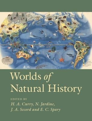 Worlds of Natural History by Curry, Helen Anne