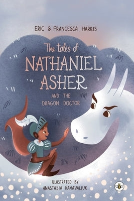 The Tales Of Nathaniel Asher: and the Dragon Doctor by Harris, Eric