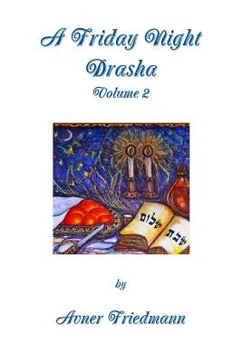 A Friday Night Drasha Volume 2 by Friedmann, Avner