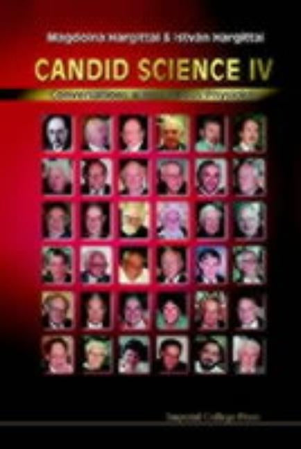 Candid Science IV: Conversations with Famous Physicists by Hargittai, Magdolna