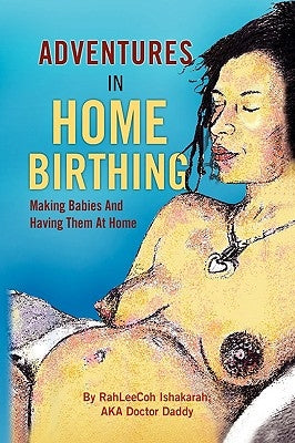 Adventures in Home Birthing by Daddy, Doctor
