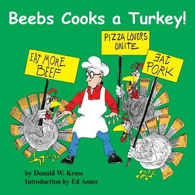 Beebs Cooks a Turkey! by Kruse, Donald W.