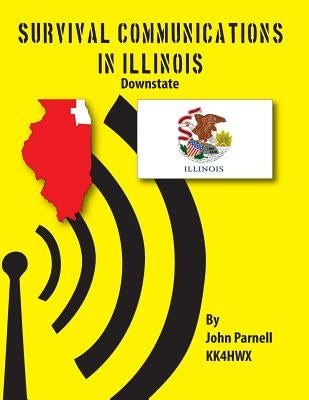 Survival Communications in Illinois: Downstate by Parnell, John