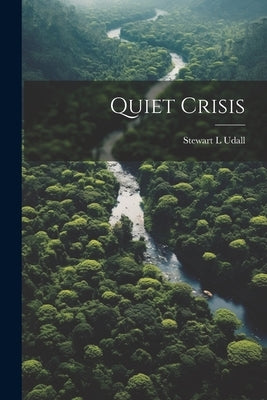 Quiet Crisis by Udall, Stewart L.
