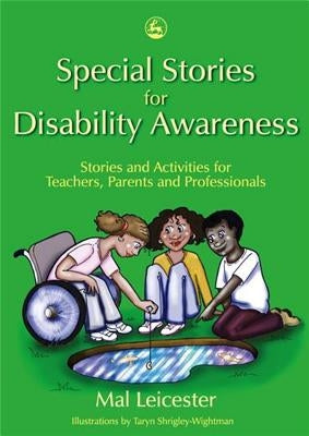 Special Stories for Disability Awareness: Stories and Activities for Teachers, Parents and Professionals by Leicester, Mal