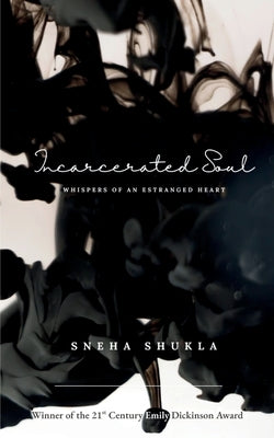 Incarcerated Soul by Shukla, Sneha