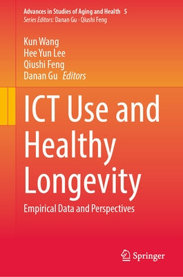 ICT Use and Healthy Longevity: Empirical Data and Perspectives by Wang, Kun