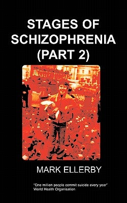 Stages of Schizophrenia, the (Part 2) by Ellerby, M.