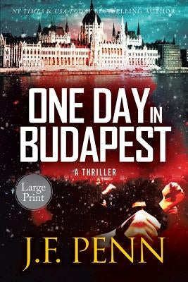 One Day In Budapest: Large Print by Penn, J. F.