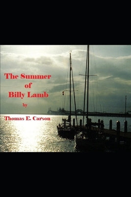 The Summer of Billy Lamb by Carson, Thomas E.
