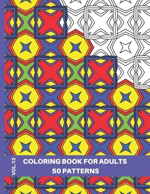Geometric Patterns Coloring Book for Adults: An Antistress Coloring Book for Adults, Volume 13, 8.5x11 by World Press, Colorful