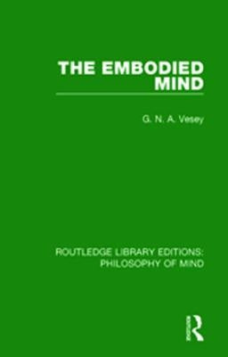 The Embodied Mind by Vesey, G. N. a.