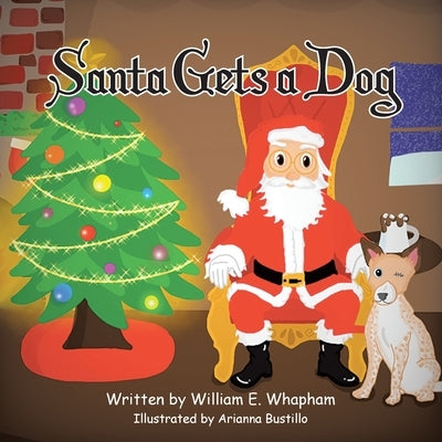 Santa Gets a Dog by Whapham, William E.