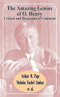 The Amazing Genius of O. Henry: Critical and Biographical Comment by Page, Arthur W.