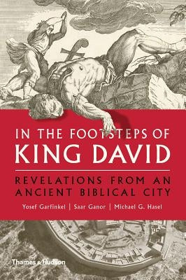 In the Footsteps of King David: Revelations from an Ancient Biblical City by Garfinkel, Yosef