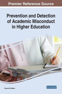 Prevention and Detection of Academic Misconduct in Higher Education by Velliaris, Donna M.