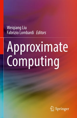 Approximate Computing by Liu, Weiqiang