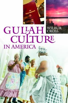 Gullah Culture in America by Cross, Wilbur