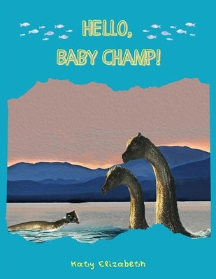 Hello, Baby Champ! by Elizabeth, Katy