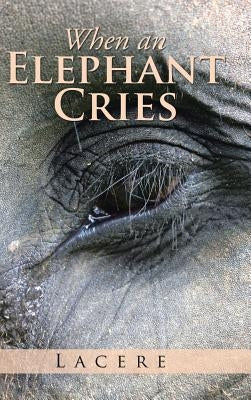 When an Elephant Cries by Lacere