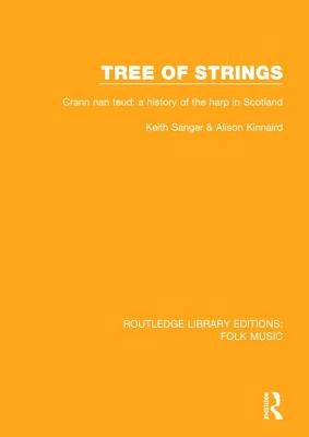 Tree of strings: Crann nan teud: a history of the harp in Scotland by Sanger, Keith