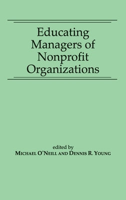 Educating Managers of Nonprofit Organizations by O'Neill, Michael