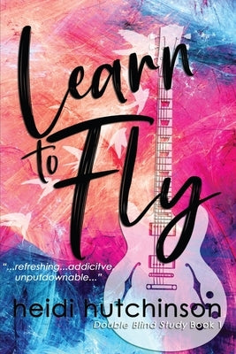 Learn to Fly by Hutchinson, Heidi R.