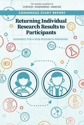 Returning Individual Research Results to Participants: Guidance for a New Research Paradigm by National Academies of Sciences Engineeri