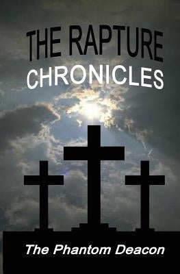 The Rapture Chronicles by Deacon, The Phantom