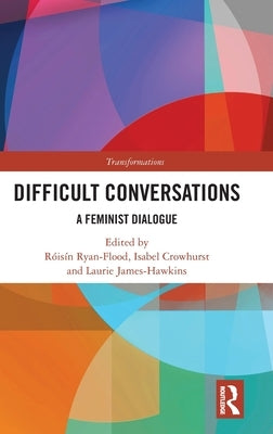 Difficult Conversations: A Feminist Dialogue by Ryan-Flood, Róisín