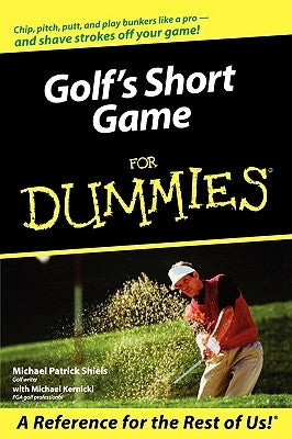 Golf's Short Game for Dummies by Shiels, Michael Patrick