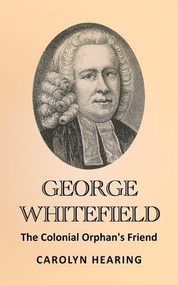 George Whitefield by Hearing, Carolyn