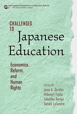 Challenges to Japanese Education: Economics, Reform, and Human Rights by Gordon, June A.