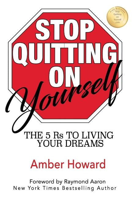 Stop Quitting on Yourself: The 5 Rs to Living Your Dreams by Howard, Amber