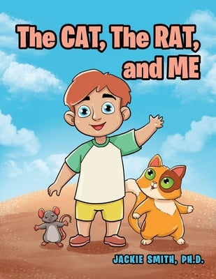The CAT, The RAT, and ME by Smith Ph. D., Jackie