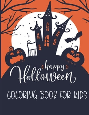 Happy Halloween Coloring Book For Kids: Halloween Coloring Book For Adults Relaxations Design Included zombie, Ghosts, Pumpkins, Stress Relieve Relaxa by Publications, Creative Design