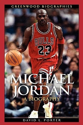 Michael Jordan: A Biography by Porter, David L.