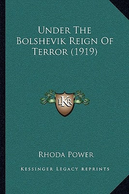 Under The Bolshevik Reign Of Terror (1919) by Power, Rhoda