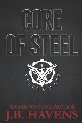 Core of Steel by Havens, J. B.
