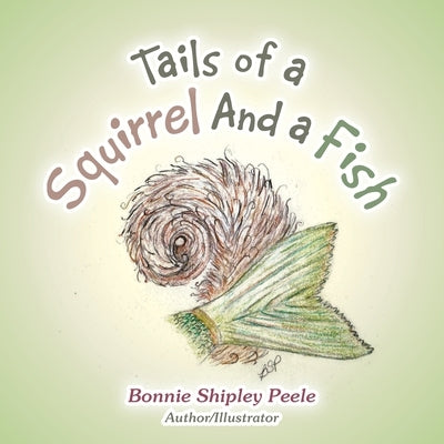 Tails of a Squirrel and a Fish by Peele, Bonnie Shipley