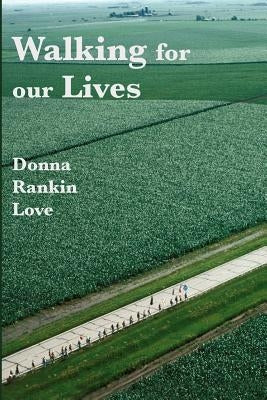 Walking For Our Lives by Love, Donna Rankin