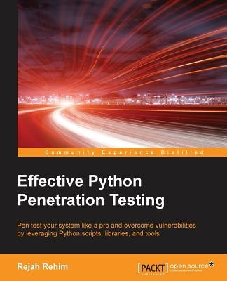 Effective Python Penetration Testing by Rehim, Rejah