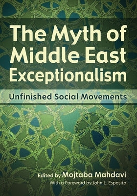 The Myth of Middle East Exceptionalism by Mahdavi, Mojtaba