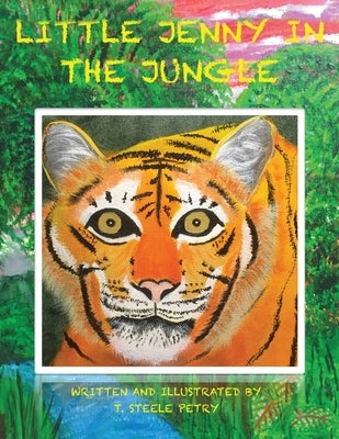 Little Jenny in the Jungle by Petry, T. Steele