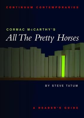Cormac McCarthy's All the Pretty Horses by Tatum, Stephen